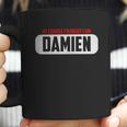 Of Course I Am Right I Am Damien Coffee Mug