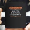 Cybersecurity The Few The Proud The Paranoid Coffee Mug