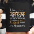 Data Analyst Torture The Data Coffee Mug