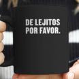 De Lejitos Por Favor Spanish Funny Social Distancing Coffee Mug