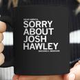 Dear America Sorry About Josh Hawley Sincerely Missouri Coffee Mug