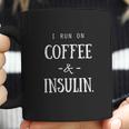 Diabetes I Run On Coffee & Insulin Coffee Mug