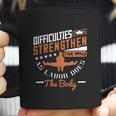 Difficulties Strengthen The Mind As Labor Does The Body Coffee Mug