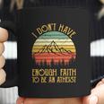 I Dont Have Enough Faith To Be An Atheist Christian Coffee Mug