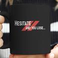 Dont Hesitate Coffee Mug