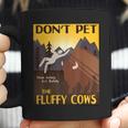 Dont Pet The Fluffy Cows Bison Buffalo Coffee Mug