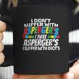 I Dont Suffer With Aspergers Coffee Mug