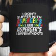 I Dont Suffer With Aspergers Funny Awareness Coffee Mug