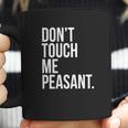 Dont Touch Me Peasant Sarcastic Funny King Or Queen Coffee Mug