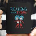 Dr Seuss Day Reading Is Our Thing Coffee Mug