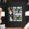 Dr Seuss I Do Not Like Cancer Here Or There Or Anywhere Shirt Coffee Mug