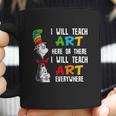 Dr Seuss I Will Teach Art Here Or There I Will Teach Art Everywhere Coffee Mug