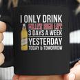 I Only Drink Miller High Life Beer 3 Days A Week Yesterday Today & Tomorrow Gift Pt Coffee Mug