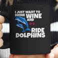 Drink Wine And Ride Dolphins Women Funny Dolphin Tee Coffee Mug