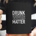 Drunk Wives Matter Graphic Novelty Sarcastic Funny Coffee Mug