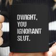 Dwight You Ignorant Coffee Mug