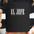 El Jefe The Boss In Mexican Coffee Mug