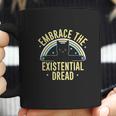 Embrace The Existential Dread Coffee Mug