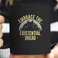 Embrace The Existential Dread Funny Cat Coffee Mug