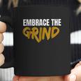 Embrace The Grind Coffee Mug