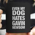 Even My Dog Hates Gavin Newsoms Coffee Mug