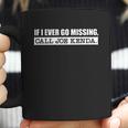 If I Ever Go Missing Call Joe Kenda Coffee Mug