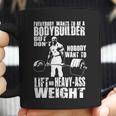 Everybody Wants To Be A Bodybuilder Ronnie Coleman Deadlift Coffee Mug