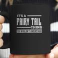 It Is A Fairy Tail Thing Womens Coffee Mug