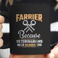 Farrier Veterinarians Need Heroes Coffee Mug