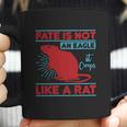 Fate Is Not An Eagle It Creeps Like A Rat Coffee Mug