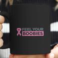 Feel Your Boobies T-Shirt Shirt Coffee Mug