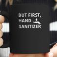 But First Hand Sanitizer Coffee Mug