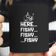 Here Fishy Fishy Fishy Shirt Hoodie Tank Top Coffee Mug