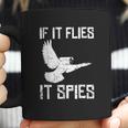 If It Flies It Spies Conspiracy Theory Birds Aren’T Real Coffee Mug