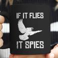 If It Flies It Spies Conspiracy Theory Birds Aren’T Real Gift Graphic Design Printed Casual Daily Basic Coffee Mug