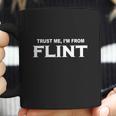 Flint Trust Me Im From Flint - Teeforflint Coffee Mug