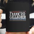 Frank Gallagher 2020 This Not A Dictatorship This Is America Shirth Coffee Mug