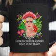 Frida Kahlo Never Paint Dreams Coffee Mug