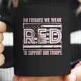 On Fridays We Wear Red To Support Our Troops Coffee Mug