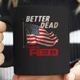 Funny Better Dead Than Red Cool Anti-Communist Us Flag Gift Coffee Mug