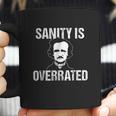 Funny Edgar Allan Poe Sanity Is Overrated Coffee Mug