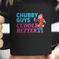 Funny Fat Guy Chubby Guys Cuddle Better Zany Brainy Coffee Mug