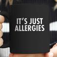 Funny Its Just Allergies Pandemic Coffee Mug