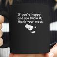 Funny Pharmacist If Youre Happy Thank Your Med Coffee Mug