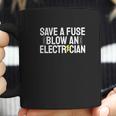 Funny Save A Fuse Blow An Electrician Coffee Mug