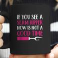 Funny Sewing If You See A Seam Ripper Quilting Coffee Mug