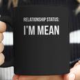 Funny Singles Relationship Status Im Mean Coffee Mug