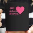 Funny Sobriety Recovery Aa Na - Still Sober Bitches Coffee Mug