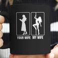 Funny Your Wife My Wife Hot Stripper- My Hot Wife Coffee Mug