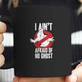 Ghostbusters I Aint Afraid Of No Ghost Coffee Mug